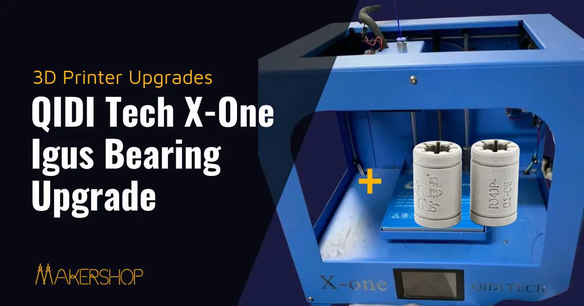 QIDI Igus Bearing Upgrade X-One and Tech 3D Printer